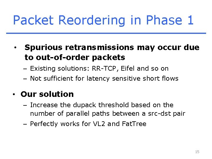 Packet Reordering in Phase 1 • Spurious retransmissions may occur due to out-of-order packets