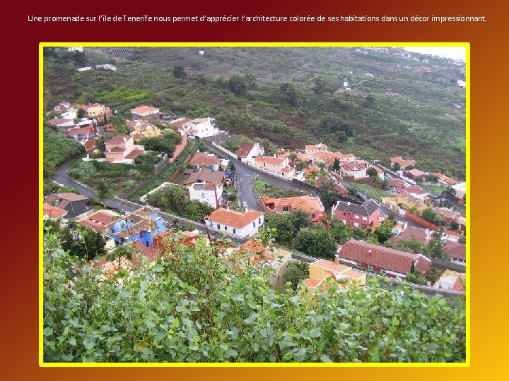 Une promenade sur l’île de Tenerife nous permet d’apprécier l’architecture colorée de ses habitations