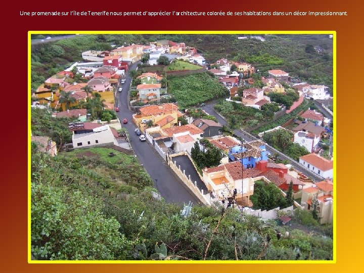 Une promenade sur l’île de Tenerife nous permet d’apprécier l’architecture colorée de ses habitations