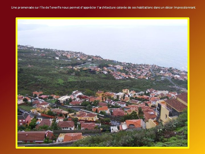 Une promenade sur l’île de Tenerife nous permet d’apprécier l’architecture colorée de ses habitations