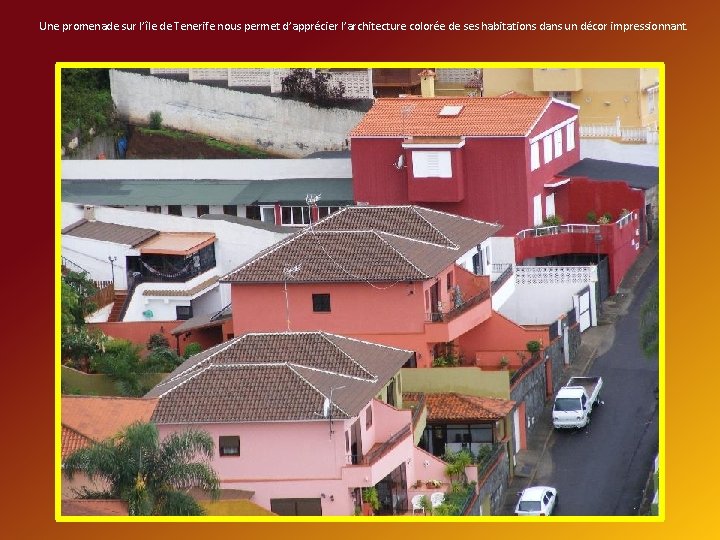 Une promenade sur l’île de Tenerife nous permet d’apprécier l’architecture colorée de ses habitations