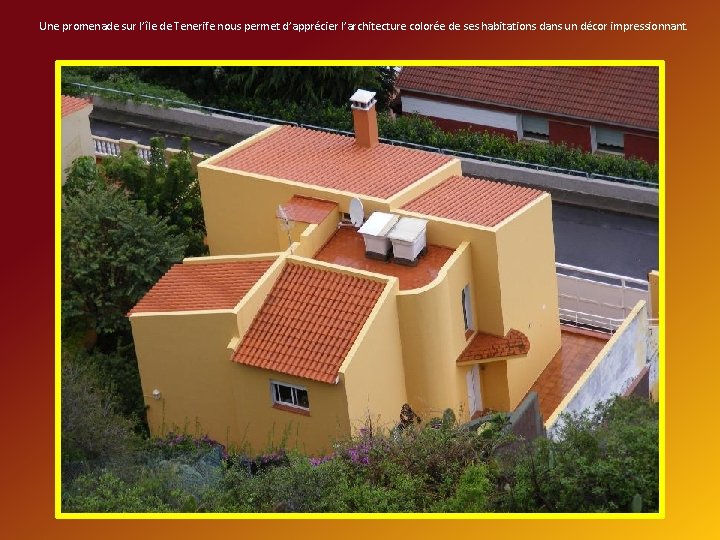 Une promenade sur l’île de Tenerife nous permet d’apprécier l’architecture colorée de ses habitations