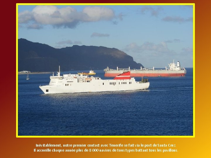 Inévitablement, notre premier contact avec Tenerife se fait via le port de Santa Cruz.