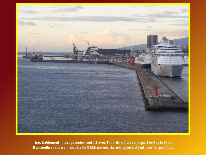 Inévitablement, notre premier contact avec Tenerife se fait via le port de Santa Cruz.