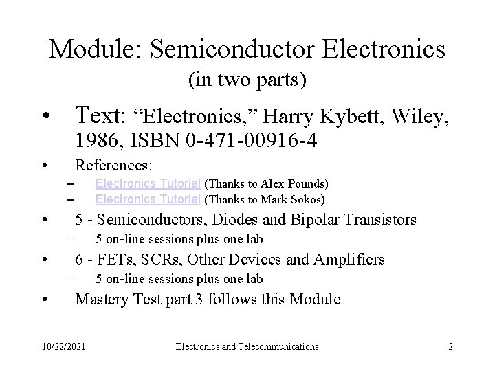 Module: Semiconductor Electronics (in two parts) • Text: “Electronics, ” Harry Kybett, Wiley, 1986,