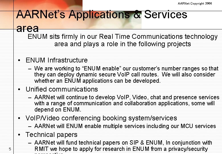 AARNet Copyright 2006 AARNet’s Applications & Services area ENUM sits firmly in our Real