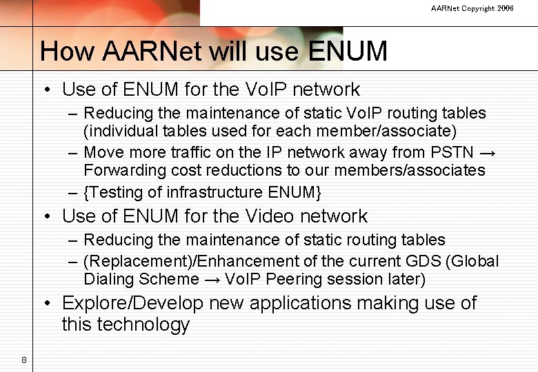 AARNet Copyright 2006 How AARNet will use ENUM • Use of ENUM for the