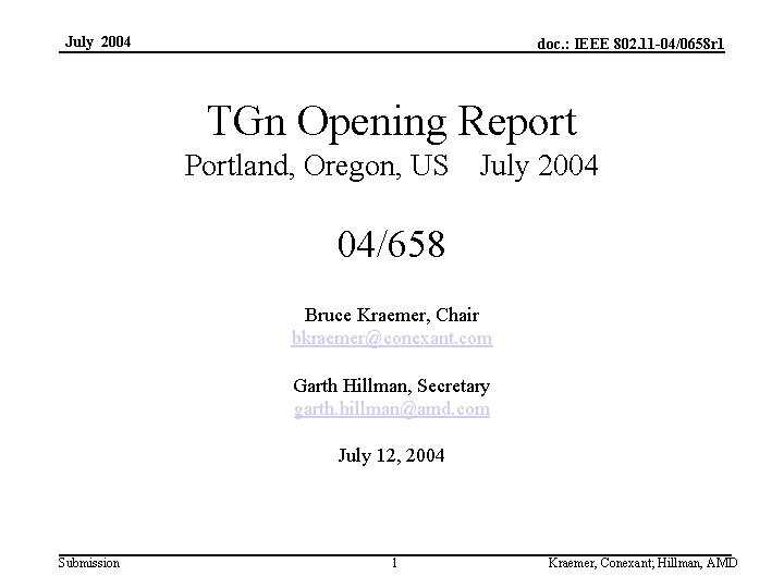 July 2004 doc. : IEEE 802. 11 -04/0658 r 1 TGn Opening Report Portland,