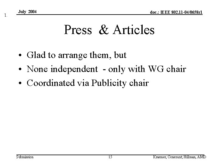 1. July 2004 doc. : IEEE 802. 11 -04/0658 r 1 Press & Articles