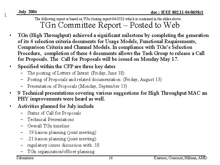 July 2004 1. doc. : IEEE 802. 11 -04/0658 r 1 The following report