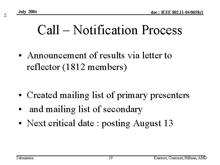 2. July 2004 doc. : IEEE 802. 11 -04/0658 r 1 Call – Notification