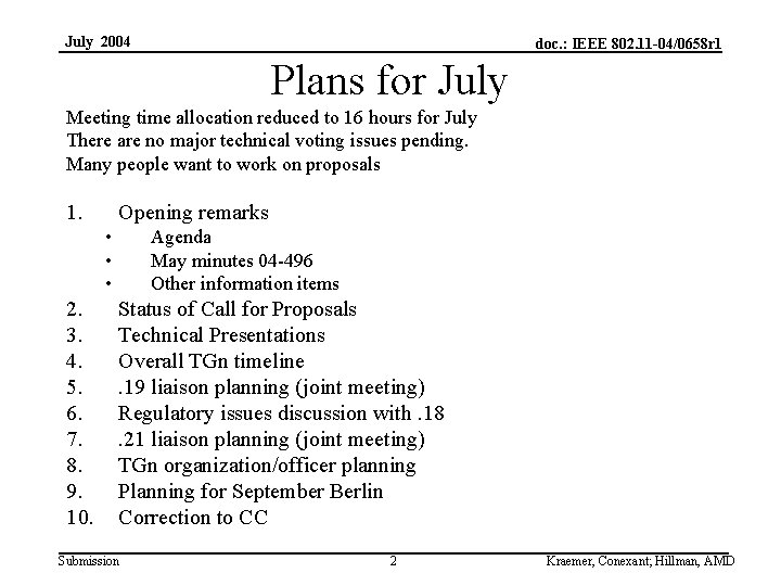 July 2004 doc. : IEEE 802. 11 -04/0658 r 1 Plans for July Meeting