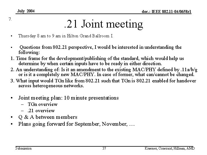 July 2004 7. • doc. : IEEE 802. 11 -04/0658 r 1 . 21