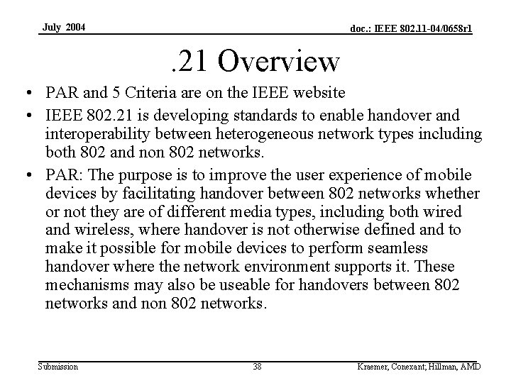 July 2004 doc. : IEEE 802. 11 -04/0658 r 1 . 21 Overview •