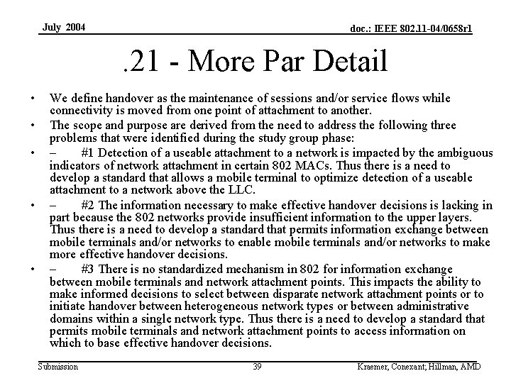 July 2004 doc. : IEEE 802. 11 -04/0658 r 1 . 21 - More