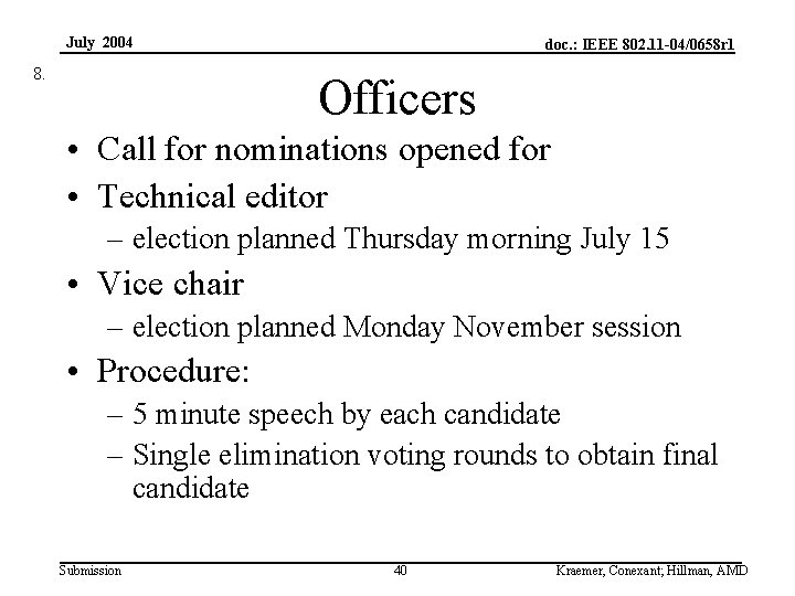 July 2004 8. doc. : IEEE 802. 11 -04/0658 r 1 Officers • Call