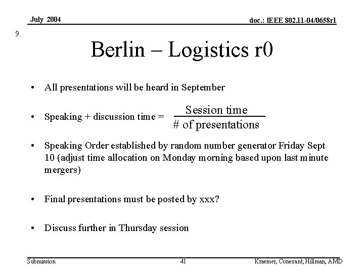 July 2004 9. doc. : IEEE 802. 11 -04/0658 r 1 Berlin – Logistics