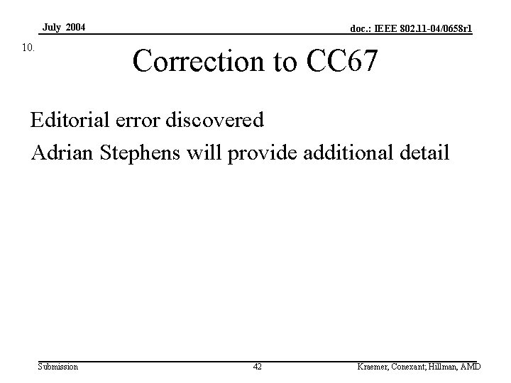 July 2004 10. doc. : IEEE 802. 11 -04/0658 r 1 Correction to CC