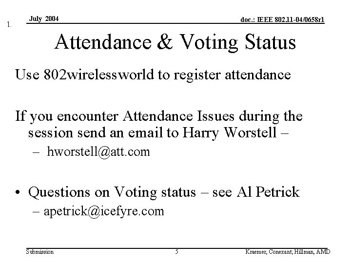 1. July 2004 doc. : IEEE 802. 11 -04/0658 r 1 Attendance & Voting