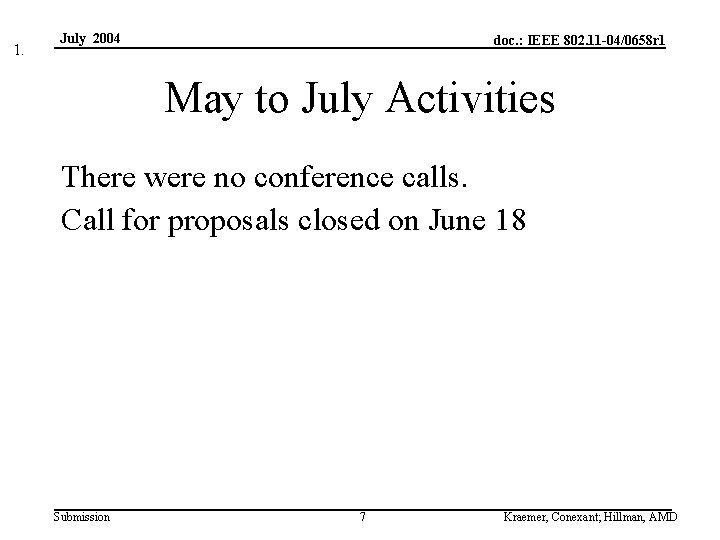 1. July 2004 doc. : IEEE 802. 11 -04/0658 r 1 May to July