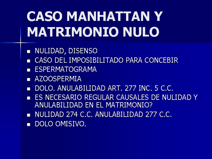 CASO MANHATTAN Y MATRIMONIO NULO n n n n NULIDAD, DISENSO CASO DEL IMPOSIBILITADO