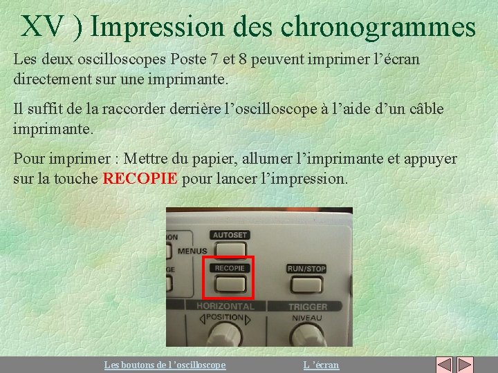 XV ) Impression des chronogrammes Les deux oscilloscopes Poste 7 et 8 peuvent imprimer