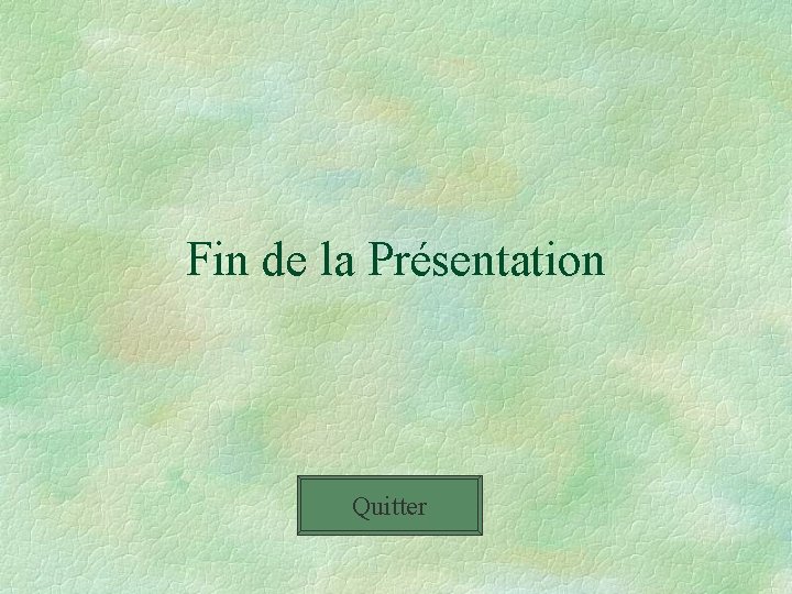 Fin de la Présentation Quitter 