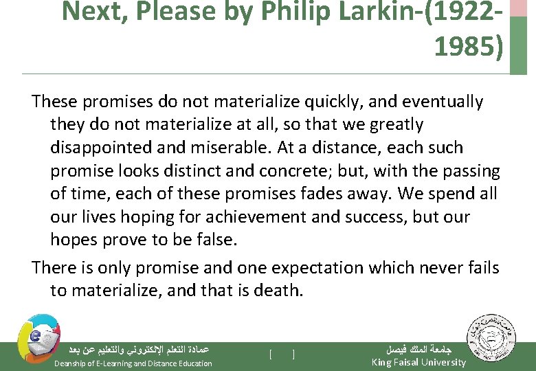 Next, Please by Philip Larkin-(19221985) These promises do not materialize quickly, and eventually they