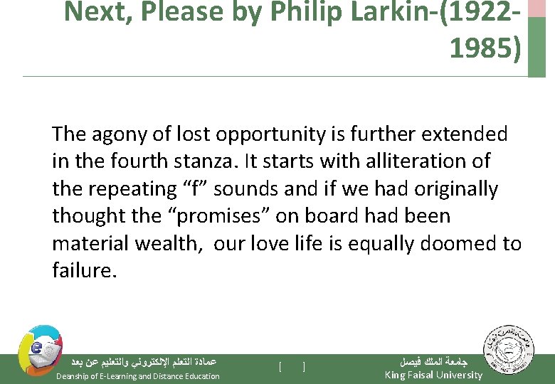 Next, Please by Philip Larkin-(19221985) The agony of lost opportunity is further extended in