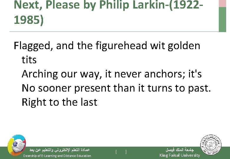 Next, Please by Philip Larkin-(19221985) Flagged, and the figurehead wit golden tits Arching our