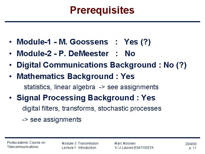 Prerequisites • • Module-1 - M. Goossens : Yes (? ) Module-2 - P.