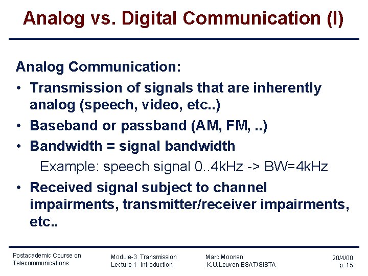 Analog vs. Digital Communication (I) Analog Communication: • Transmission of signals that are inherently