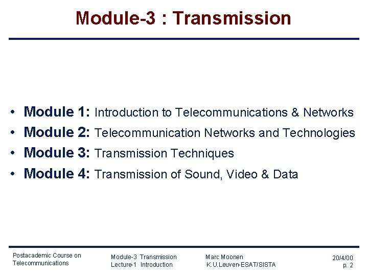 Module-3 : Transmission • • Module 1: Introduction to Telecommunications & Networks Module 2: