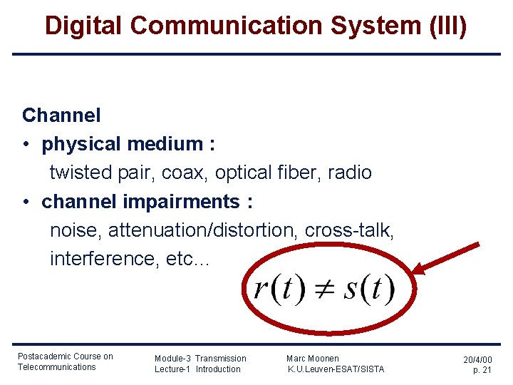 Digital Communication System (III) Channel • physical medium : twisted pair, coax, optical fiber,