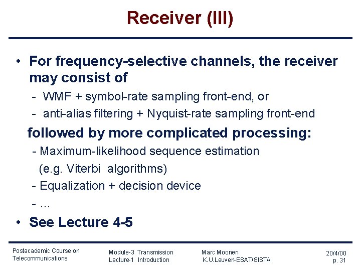 Receiver (III) • For frequency-selective channels, the receiver may consist of - WMF +