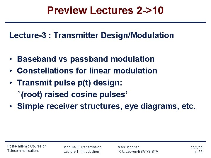 Preview Lectures 2 ->10 Lecture-3 : Transmitter Design/Modulation • Baseband vs passband modulation •