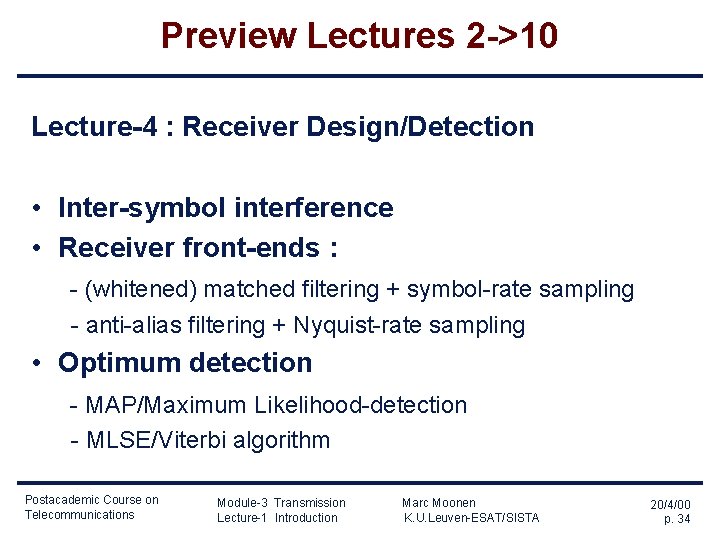 Preview Lectures 2 ->10 Lecture-4 : Receiver Design/Detection • Inter-symbol interference • Receiver front-ends