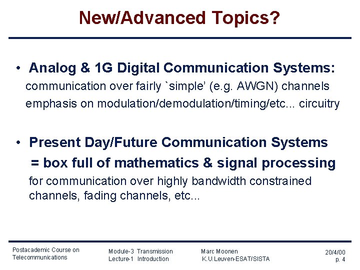 New/Advanced Topics? • Analog & 1 G Digital Communication Systems: communication over fairly `simple’