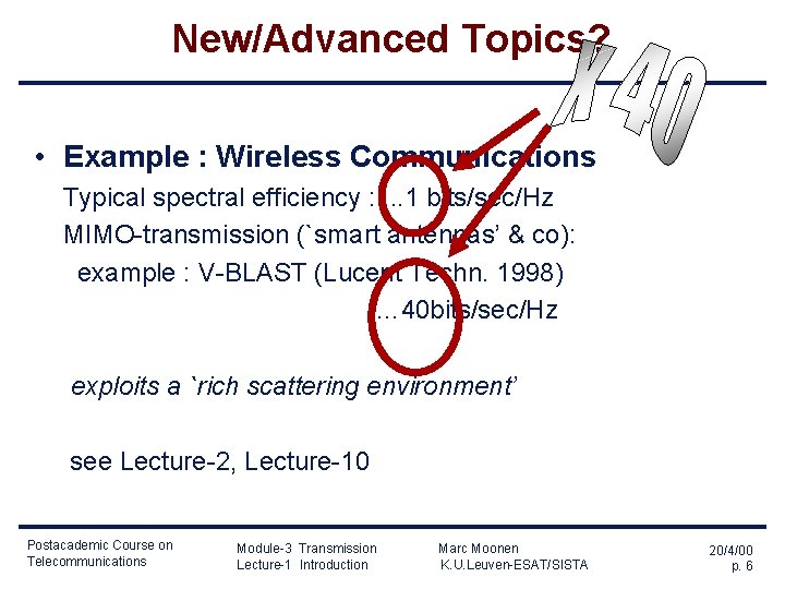 New/Advanced Topics? • Example : Wireless Communications Typical spectral efficiency : . . .