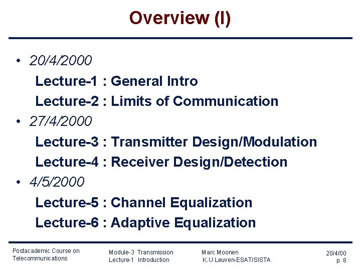 Overview (I) • 20/4/2000 Lecture-1 : General Intro Lecture-2 : Limits of Communication •
