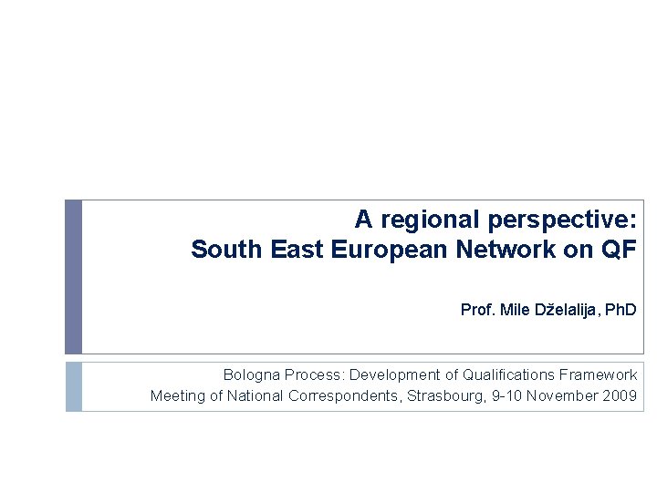 A regional perspective: South East European Network on QF Prof. Mile Dželalija, Ph. D