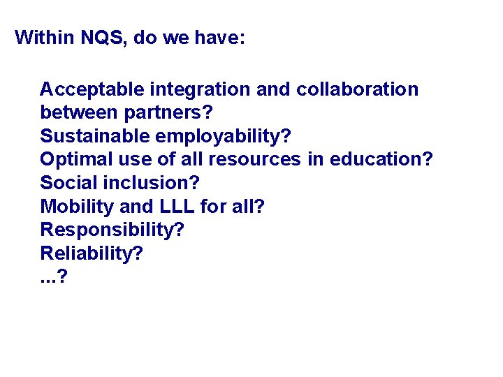 Within NQS, do we have: Acceptable integration and collaboration between partners? Sustainable employability? Optimal