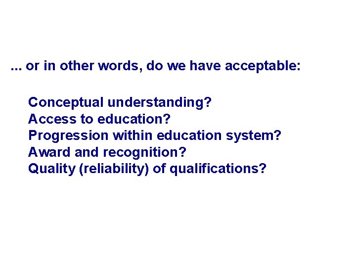 . . . or in other words, do we have acceptable: Conceptual understanding? Access