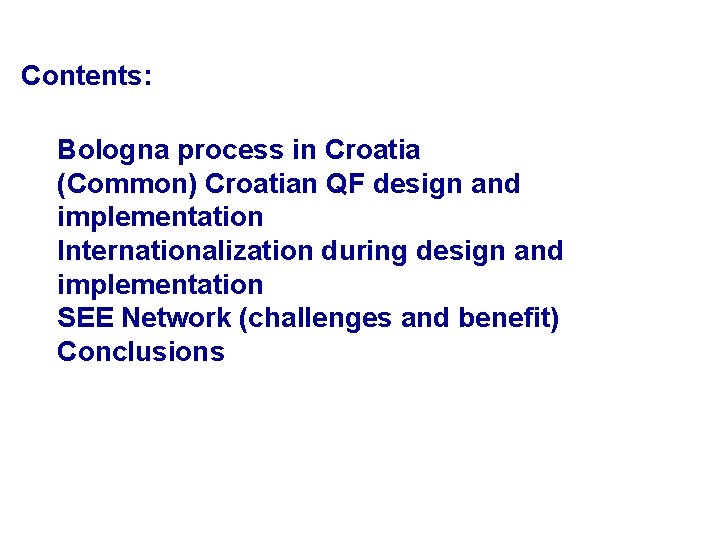 Contents: Bologna process in Croatia (Common) Croatian QF design and implementation Internationalization during design