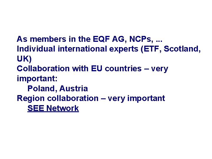 As members in the EQF AG, NCPs, . . . Individual international experts (ETF,