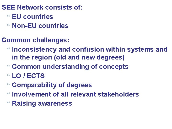 SEE Network consists of: EU countries Non-EU countries Common challenges: Inconsistency and confusion within