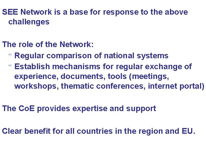 SEE Network is a base for response to the above challenges The role of