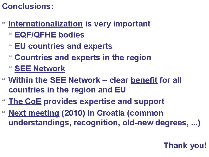 Conclusions: Internationalization is very important EQF/QFHE bodies EU countries and experts Countries and experts