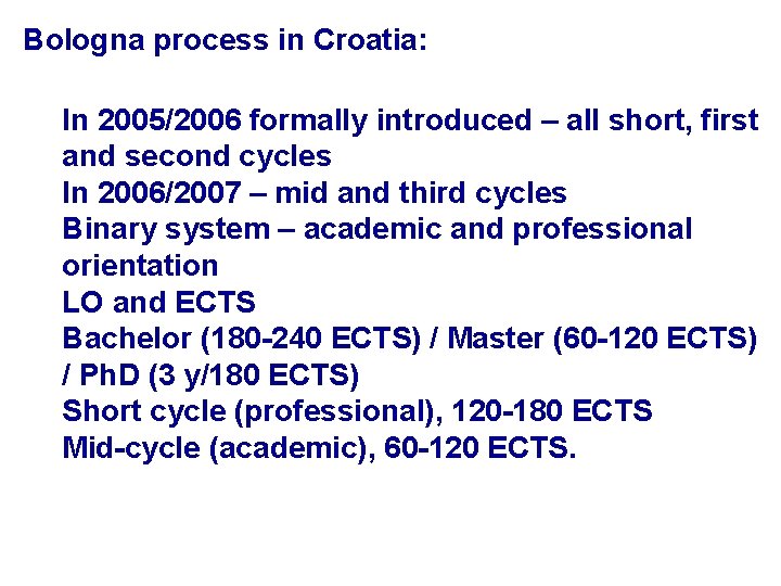 Bologna process in Croatia: In 2005/2006 formally introduced – all short, first and second