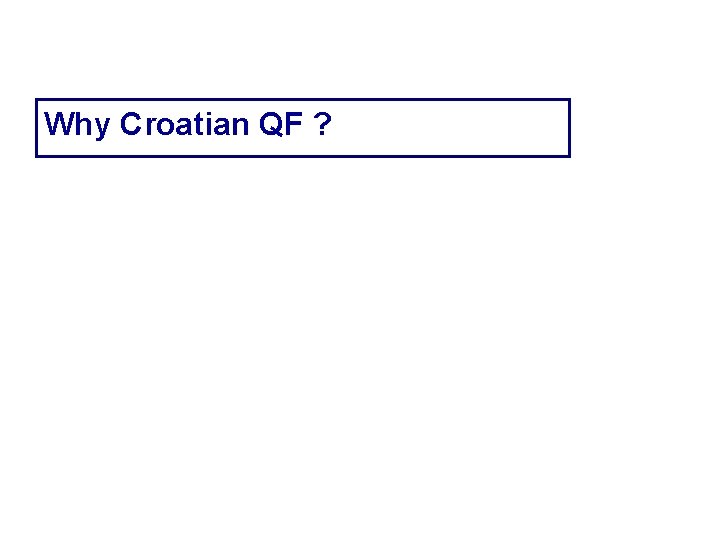 Why Croatian QF ? 